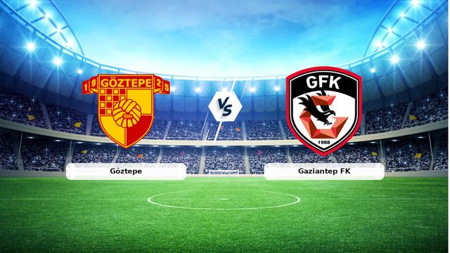 CANLI | Göztepe - Gaziantep FK Maç Yayını ve Detaylar